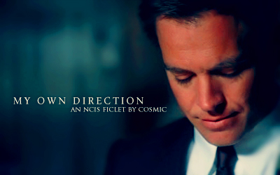 My own direction - an NCIS fanfic by cosmic